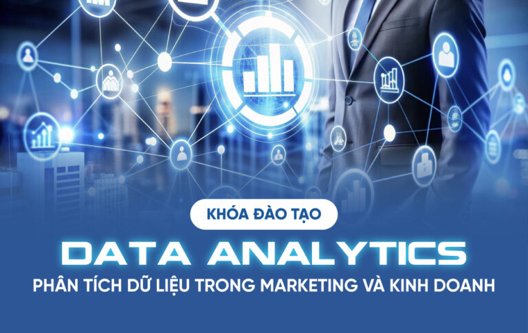 Khóa đào tạo Data Analytics – Phân tích Dữ liệu trong Marketing và Kinh doanh