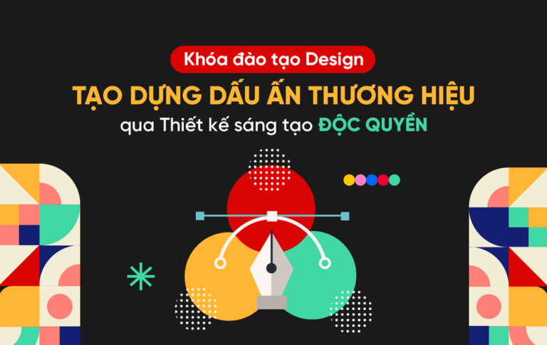 Khóa đào tạo Design – Tạo dựng dấu ấn Thương hiệu qua thiết kế sáng tạo ĐỘC QUYỀN