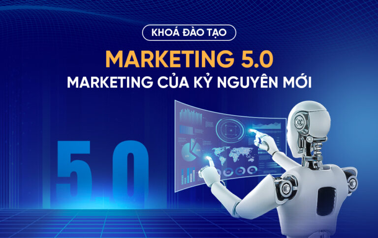 Marketing 5.0 – Marketing của kỷ nguyên mới